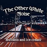 Lesbians and Ice Cream (Deluxe) [Explicit]