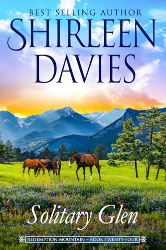 Solitary Glen: A Clean and Wholesome Friends to Lovers Historical Western Romance (Redemption Mountain Historical Western Romance Book 24)