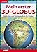 Price comparison product image Mein erster 3D Globus - Weltatlas und Länderlexikon für Kinder
