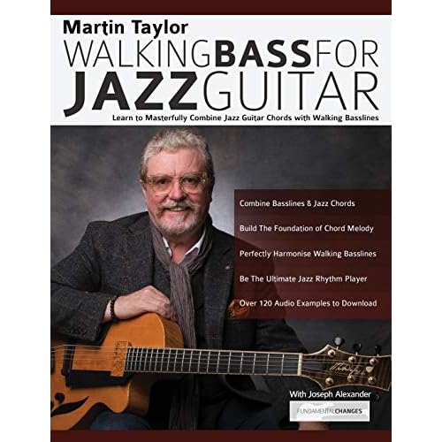 Martin Taylor Walking Bass For Jazz Guitar: Learn to Masterfully Combine Jazz Chords with Walking Basslines (Learn How to Play Jazz Guitar)