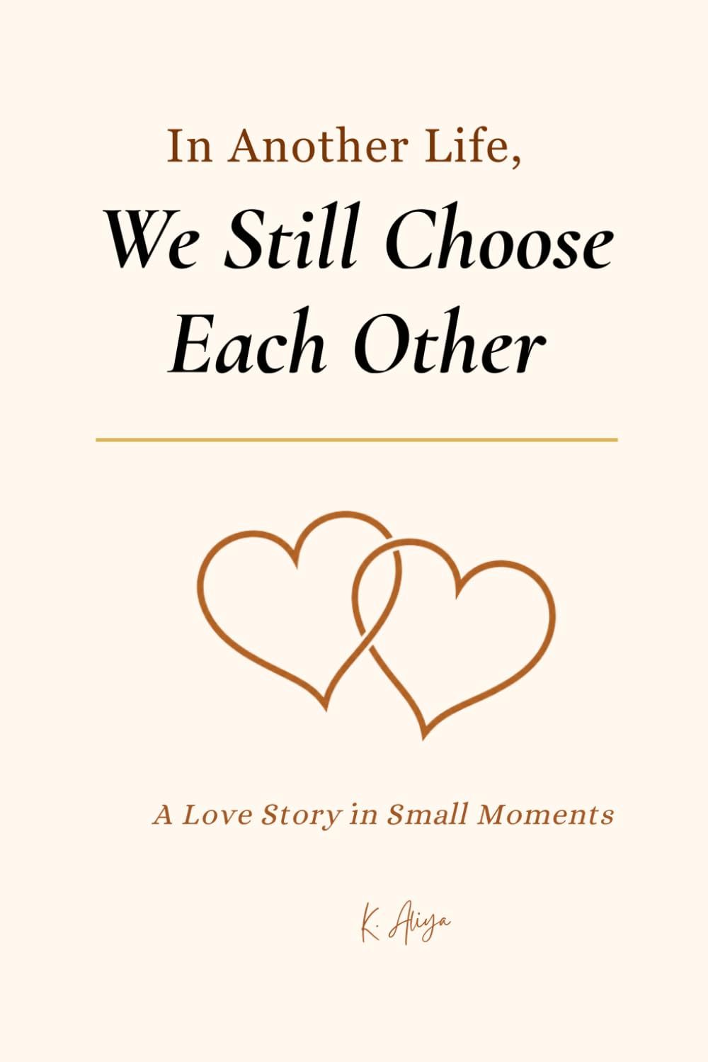In Another Life, We Still Choose Each Other: A Love Story in Small Moments