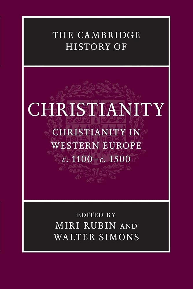 The Cambridge History of Christianity: Christianity in Western Europe C. 1100-c. 1500: Volume 4