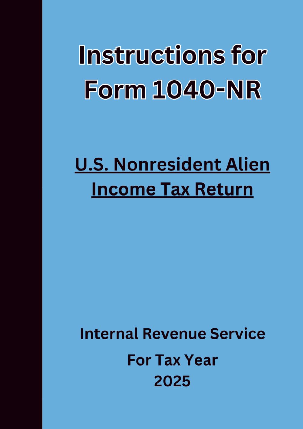 Instructions for Form 1040-NR U.S. Nonresident Alien Income Tax Return: For Tax Year 2025