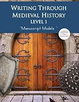 Writing Through Medieval History Level 1 Manuscript Models: An Elementary Writing Curriculum, Teaching Writing via Stories from the Medieval World, Grades 1 to 3 1642810193 Book Cover