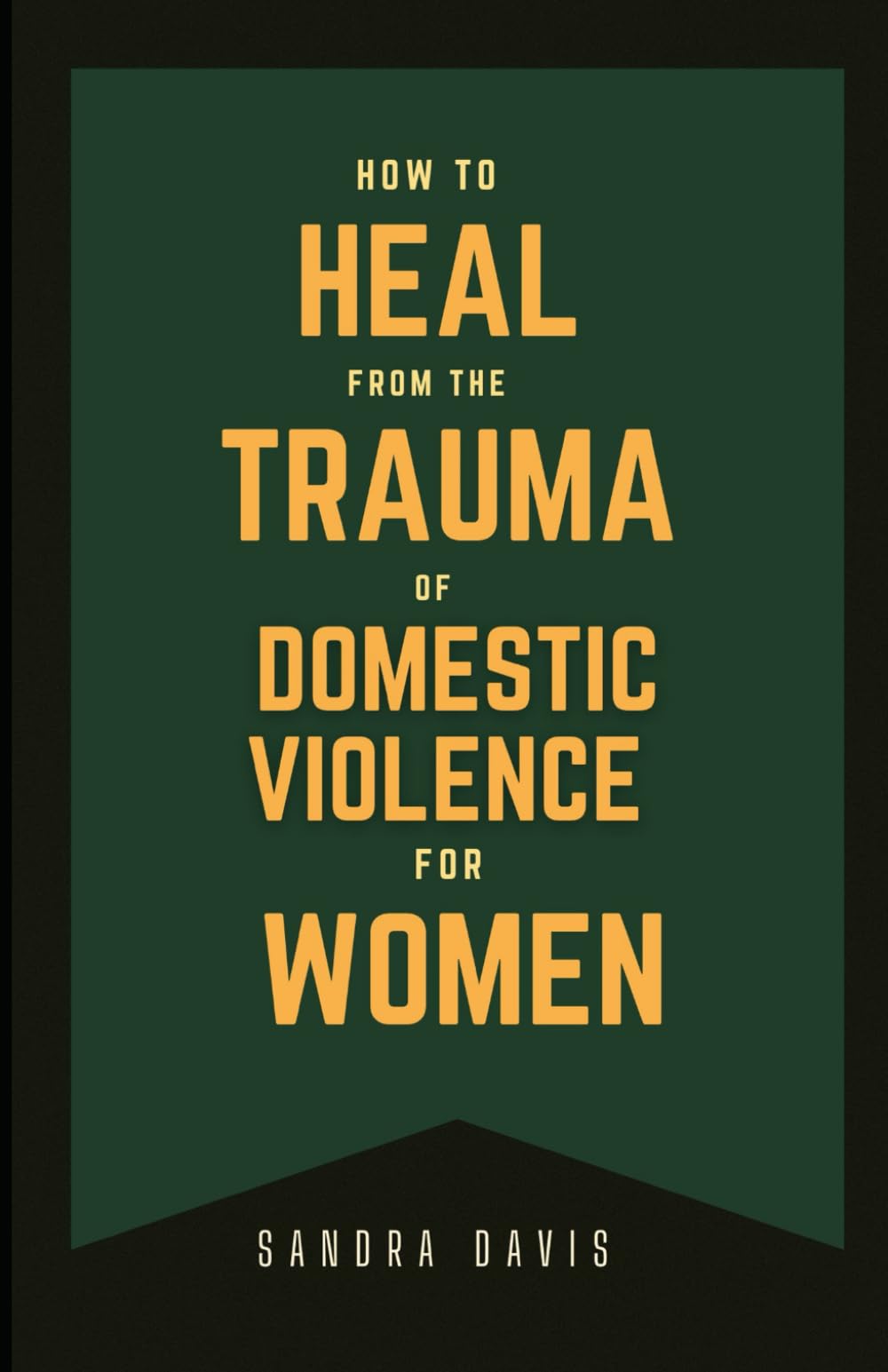 How to Heal From The Trauma of Domestic Violence For women