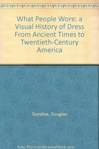 What People Wore, A Visual History Of Dress Fro... B000MYGCXI Book Cover