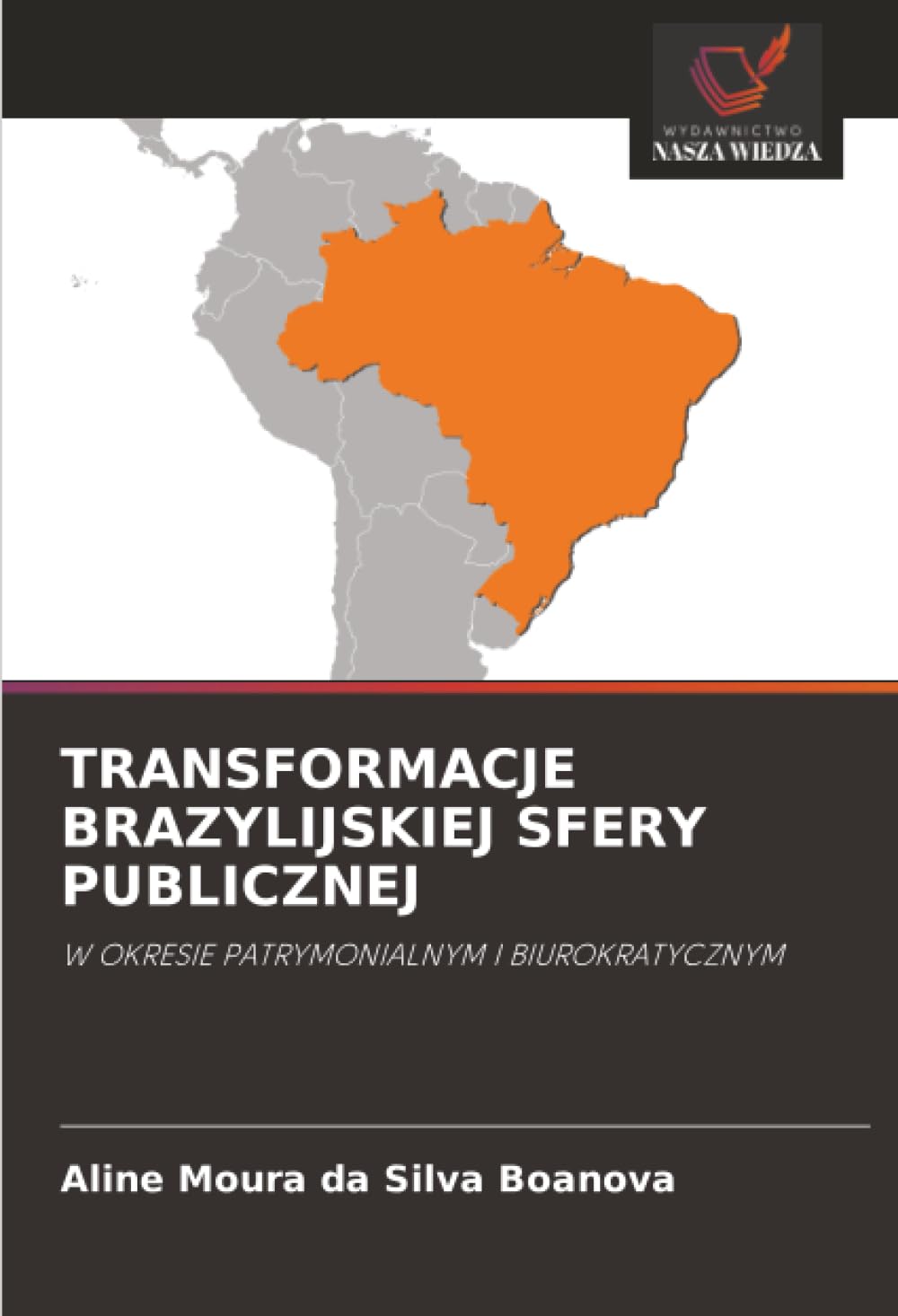Transformacje Brazylijskiej Sfery Publicznej: W OKRESIE PATRYMONIALNYM I BIUROKRATYCZNYM