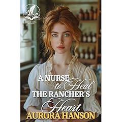 A Nurse to Heal the Rancher's Heart Audiolibro Por Aurora Hanson arte de portada