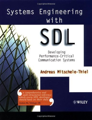 Systems Engineering with SDL: Developing Performance-Critical Communication Systems by Andreas Mitschele-Thiel (2001-02-01)