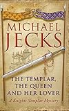 The Templar, the Queen and Her Lover A Knights Templar Mystery (Knights Templar)