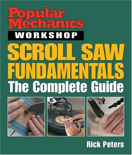 Popular Mechanics Workshop: Scroll Saw Fundamentals: The Complete Guide