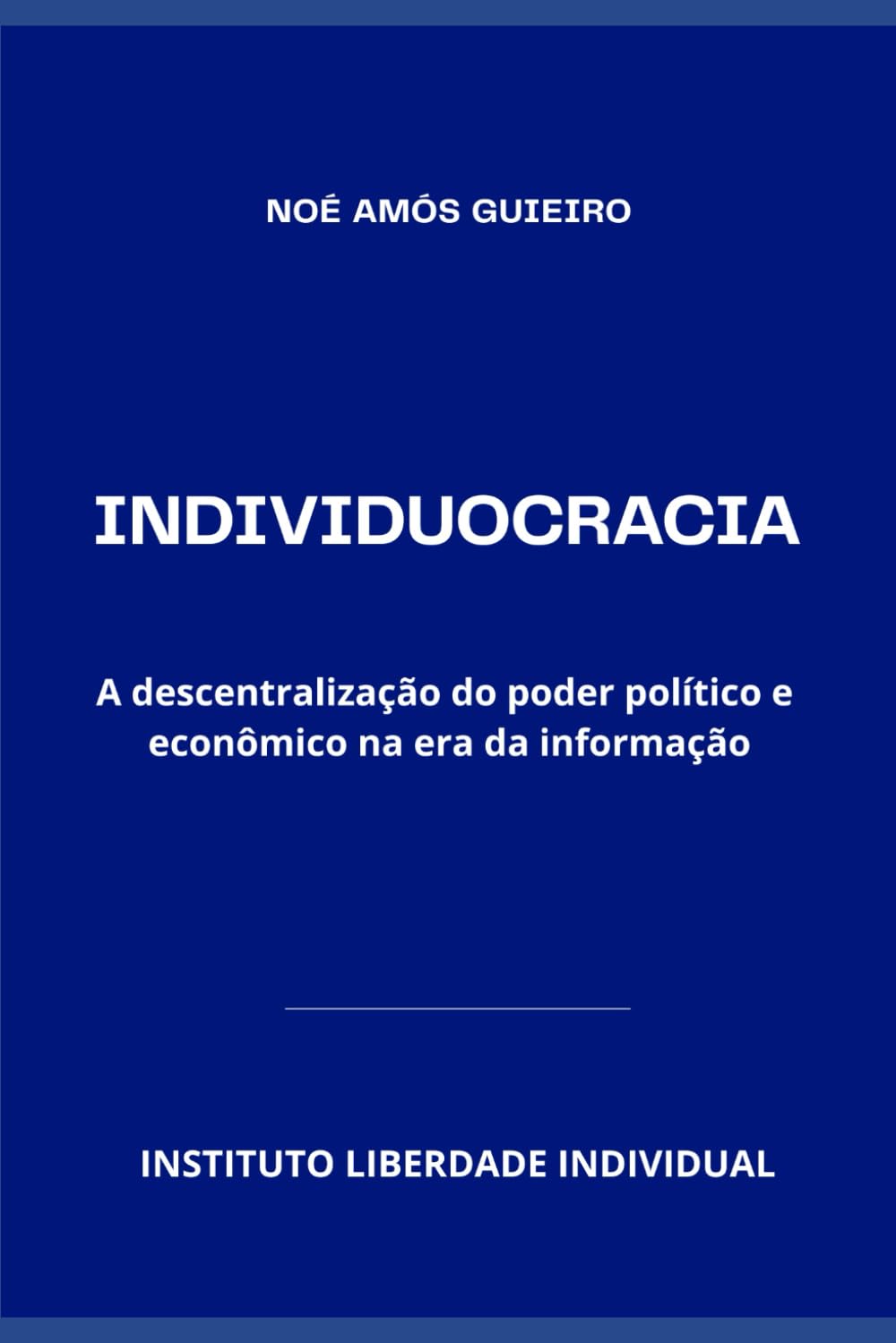 INDIVIDUOCRACIA: A descentralização do poder político e econômico na era da informação