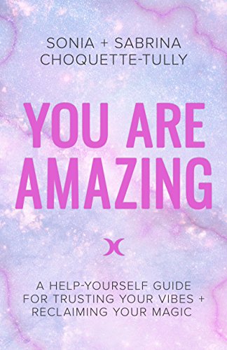 magic bullet vibe - You Are Amazing: A Help-Yourself Guide for Trusting Your Vibes + Reclaiming Your Magic