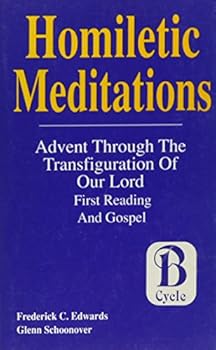 Paperback Homiletic Meditations, Cycle B: Advent Through the Transfiguration of Our Lord, First Reading & Gospel Book