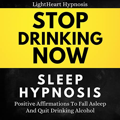 Stop Drinking Now Sleep Hypnosis by LightHeart Hypnosis episode artwork