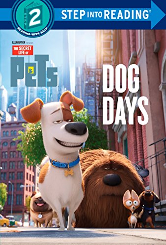 Dog Days (The Secret Life of Pets) (Step into Reading) Dog Days (The Secret Life of Pets) (Step into Reading)