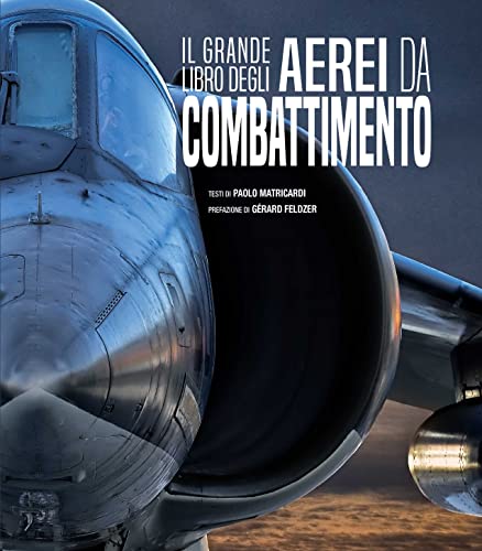 Il grande libro degli aerei da combattimento. Nuova ediz.