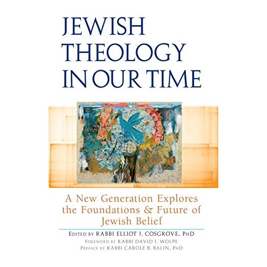 Jewish Theology in Our Time: A New Generation Explores the Foundations and Future of Jewish Belief