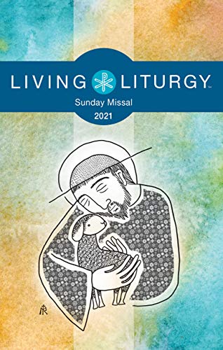 Living LiturgyTM Sunday Missal 2021 Living LiturgyTM Sunday Missal 2021