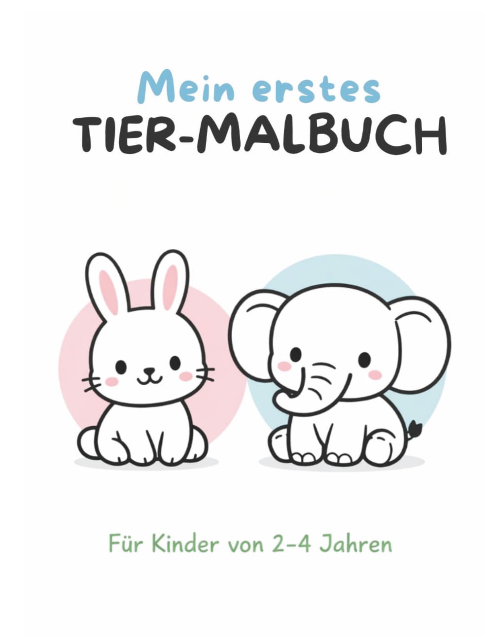 Mein erstes Tier-Malbuch ab 2 Jahren – Einfache Tiere zum Ausmalen für Kinder | Malbuch für Kleinkinder mit dicken Linien: Niedliche Tierbilder für erste Malversuche – Perfekt für kleine Hände