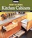 How To Make Kitchen Cabinets: Build, Upgrade, and Install Your Own with the Experts at American Woodworker (Fox Chapel Publishing)