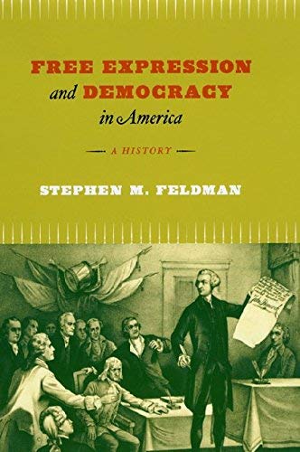 Free Expression and Democracy in America: A History      1st Edition, Kindle Edition