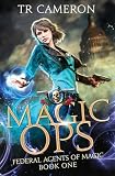 Magic Ops: An Urban Fantasy Action Adventure (Federal Agents of Magic)