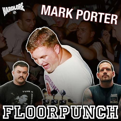 Mark Porter: FLOORPUNCH, 90&rsquo;s Hardcore, Straight Edge, Death Metal