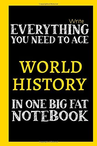 Everything You Need to Ace World History: One Big Fat Notebook/Journal.: 108 Lined Pages ,Soft Matte Cover ,Cream paper.