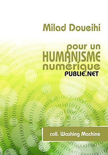Pour un humanisme numérique: l'amitié, l'oubli, les réseaux, l'intelligence collective livre En ligne