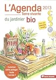  L\'agenda du jardinier bio 2013: Et son calendrier lunaire
