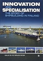 Innovation and Specialisation: The Story of Shipbuilding in Finland 8790924681 Book Cover