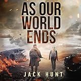 As Our World Ends: A Post-Apocalyptic Survival Thriller (Cyber Apocalypse, Book 1)