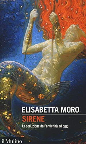 Sirene (La seduzione dall'antichità ad ogg