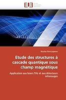Etude des structures à cascade quantique sous champ magnétique: Application aux lasers THz et aux détecteurs infrarouges (Omn.Univ.Europ.) 6131545987 Book Cover