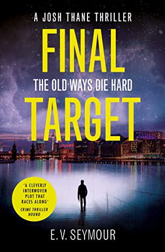 Final Target: A Gripping Spy Thriller About An Ex-Assassin And An Mi5 Operation: Book 2 (Josh Thane Thriller)
