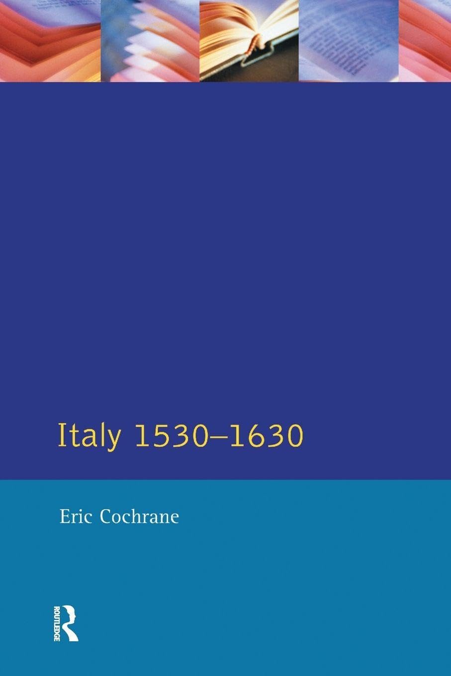 Italy 1530-1630 (Longman History of Italy) By E. Cochrane
