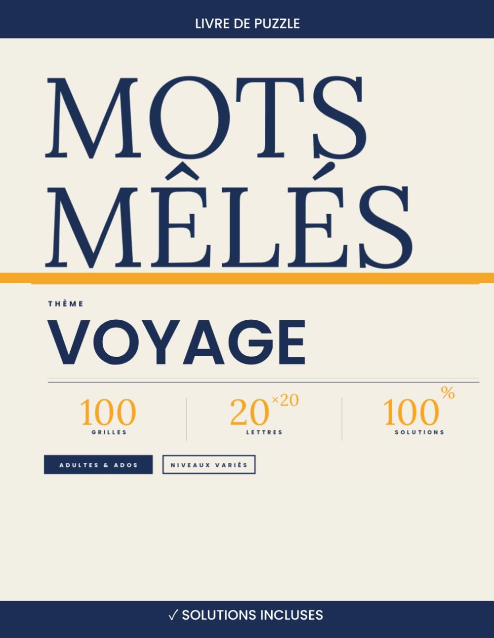Mots Mêlés Voyage — 100 Grilles 20×20 avec Solutions | Volume 3: Livre de mots cachés pour adultes et adolescents | Thème voyages, destinations et ... monde | Niveaux variés | Solutions incluses