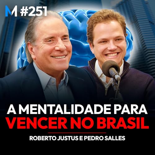 #251 | UMA AULA SOBRE NEGÓCIOS, INVESTIMENTOS E COMO VENCER NO BRASIL