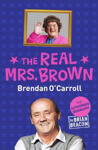 Amazon Com The Real Mrs Brown The Authorised Biography Of Brendan O Carroll Ebook Beacom Brian Kindle Store