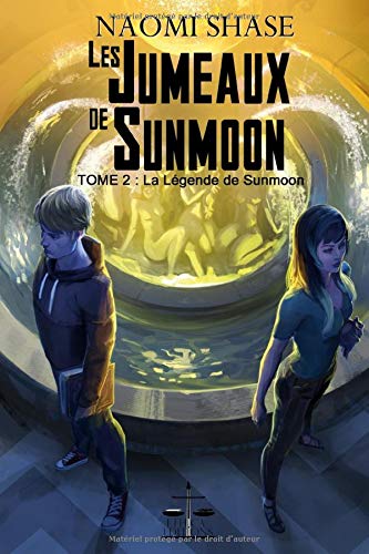 Télécharger Les Jumeaux de Sunmoon: Tome 2 : La Légende de Sunmoon Francais PDF
