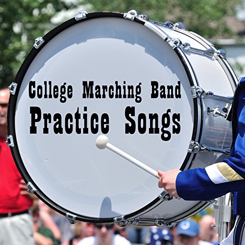 College Marching Band Practice Songs Classic and Fun Songs to Help You