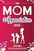 The Mom Appreciation Book: A Creative Fill-In-The-Blank Venture - The Perfect Gift for Mom