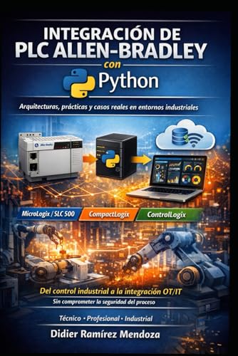  INTEGRACION DE PLC ALLEN BRADLEY CON PYTHON: ARQUITECTURA, PRACTICAS Y CASOS REALES EN ENTORNOS INDUSTRIALES