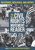 The New Civil Rights Movement Reader: Resistance, Resilience, and Justice