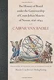 The History of Brazil under the Governorship of Count Johan Maurits of Nassau, 1636?1644