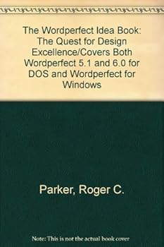 Paperback The Wordperfect Idea Book: The Quest for Design Excellence/Covers Both Wordperfect 5.1 and 6.0 for DOS and Wordperfect for Windows Book