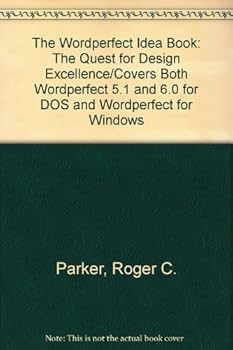 Paperback The WordPerfect Idea Book: The Quest for Design Excellence: Covers Both WordPerfect 5.1 and 6.0 for DOS and WordPerfect for Windows Book