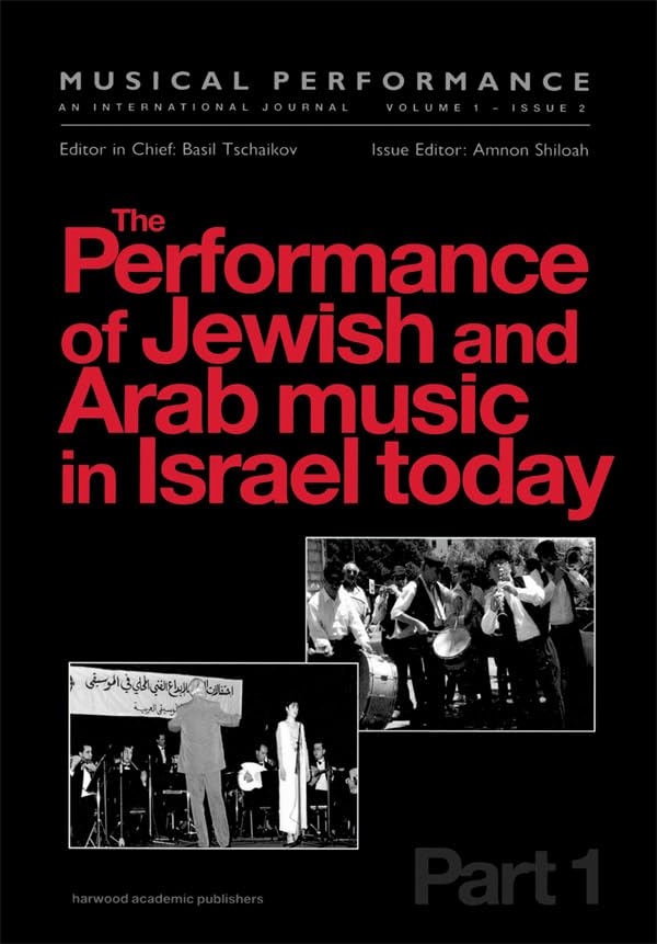 The Performance of Jewish and Arab Music in Israel Today: A special issue of the journal Musical Performance