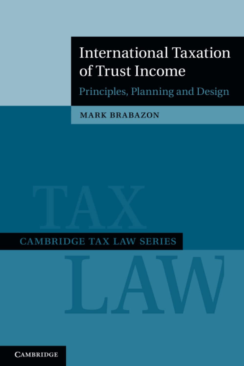 International Taxation of Trust Income: Principles, Planning and Design (Cambridge Tax Law Series)